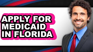 How to Apply for Medicaid in Florida - Full Guide