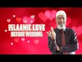 Islamic Love Before Wedding – Dr Zakir Naik