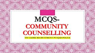 MCQS : COMMUNITY COUNSELLING (PSYCHOLOGY) -(TSS CADRE RECRUITMENT)- SI and Constable (Punjab Police)