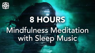 Guided Sleep Meditation with Meditation Sleep Music and Affirmations (8 Hours Sleep Music)