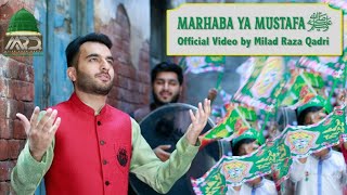 Milad Raza Qadri | Marhaba Ya Mustafa ﷺ | Official Video 2021  | Rabi-ul-Awwal Special