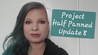 Project Half Panned | Update 8