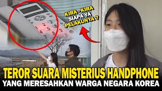 TEROR SUARA MISTERIUS YANG MENGGEMPARKAN WARGA KOREA