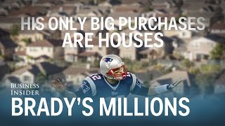 Tom Brady and  his millions