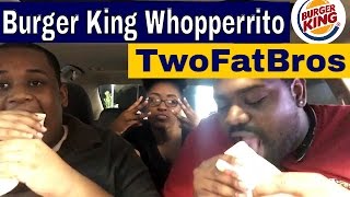 BURGER KING® Whopperrito™ | Taste Test | Food Review | TwoFatBros