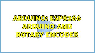 Arduino: ESP8266 Arduino and Rotary Encoder