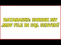 Databases: Shrink my .mdf file in SQL Server? (2 Solutions!!)