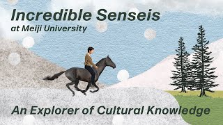 An Explorer of Cultural Knowledge by MORINAGA Yuki | Incredible Senseis at Meiji University