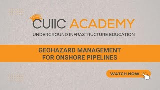 Geohazard Management for Onshore Pipelines | CUIIC Academy | Underground Infrastructure