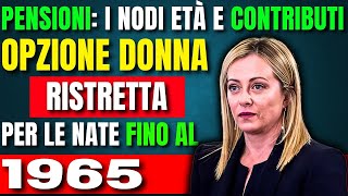 Pensioni: i nodi età e contributi. Opzione donna (ristretta) per le nate fino al 1965