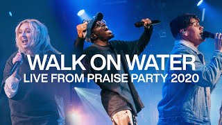 WALK ON WATER Live From Praise Party 2020 Elevation Worship ELEVATION RHYTHM