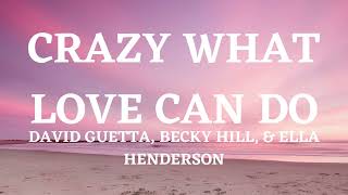 Crazy What Love Can Do - David Guetta, Becky Hill, & Ella Henderson (Lyrics Video)
