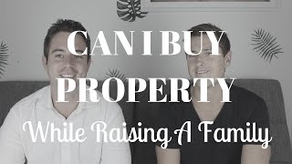 Can I Buy Property While Raising A Family?