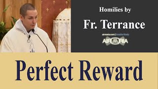 Perfect Reward - Jul 26 - Homily - Fr Terrance