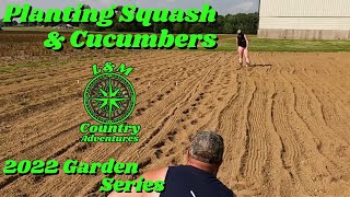 Planting Squash and Cucumbers (2022 Garden Series)