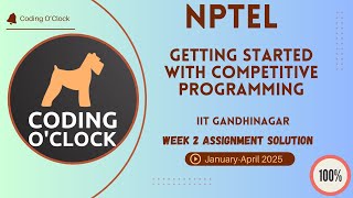 Getting Started with Competitive Programming Week 2 Assignment Solution Jan Apr 2025 IITGandhinagar