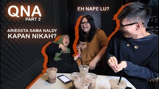 QnA - PART 2 | ARIESSTA SAMA NALDY KAPAN NIKAH?! -___-