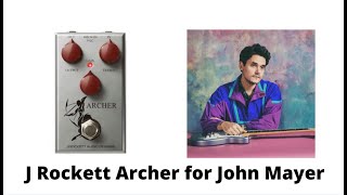 IN CONTEXT | J Rockett Archer for John Mayer's Guitar Tone