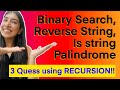 5. Binary Search, Reverse string and Check if string is Palindrome | 3 Questions using Recursion ✌️