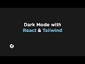 Dark Mode with React & Tailwind