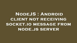 NodeJS : Android client not receiving socket.io message from node.js server