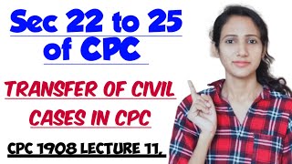 SECTION 22 TO 25 OF CPC | TRANSFER OF CIVIL CASES IN CPC | CPC 1908 LECTURE 11,