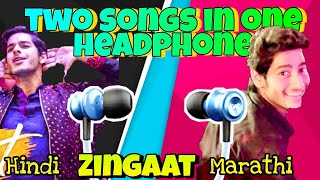 Zingaat Hindi Marathi in one headphone | Zingat Marathi Hindi in one video| Zingat 3D song |mix song