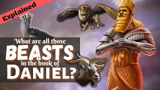 Explaining Daniel's Prophecies (Part 1) - Chapters 2, 7, and 8
