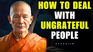 How to Deal with Ungrateful People | Buddhism