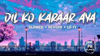 Dil Ko Karaar Aaya - (Slowed+Reverb+Lofi) | YasserDesai | Neha Kakkar Song