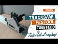 Review Tracksaw / Plungesaw FESTOOL TS55 FEBQ !! Versi Terbaru Tracksaw Festool Sangat Presisi