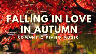 Falling In Love In Autumn | Romantic Piano Music