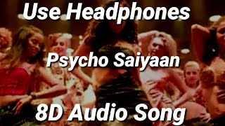 Psycho Saiyaan Song || New Latest Song || 8D Audio Song 2019