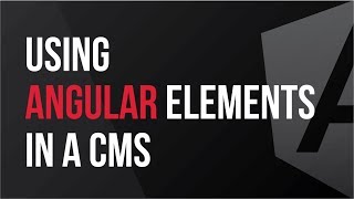 Using Angular Elements in a CMS