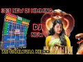 ae chhiltuaa ke didi new dj remix humming hard bass dj music