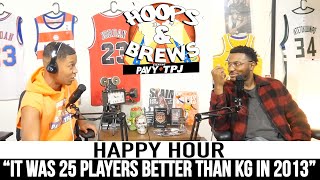 Happy Hour: "It Was 25 Players Better Than KG in 2013" + NBA Week 5 Reactions | Hoops & Brews