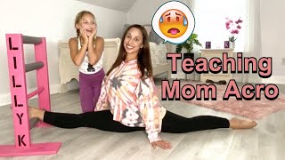 Teaching my Mom Acro and Flexibility Tricks! *Hilarious*