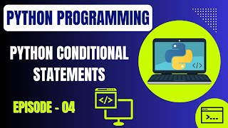Basic Python Programming | Episode 4: Python Conditional Statements | Embedded Systems