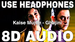 Kaise Mujhe (8D Audio) || Ghajini || Benny Dayal || Shreya Ghoshal || A R Rahman || Aamir Khan, Asin