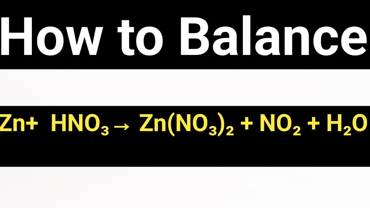 How To Balance Zn+ HNO3→ Zn(NO3)2 + NO2 + H2O - YouTube