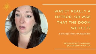 Was it really a meteor, or was that the “something” we felt coming? Spirit weighs in