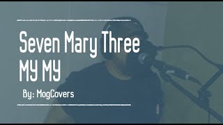My My- Seven Mary Three (Cover)