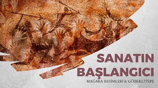 SANATIN BAŞLANGICI I Mağara Resimleri \u0026 Göbeklitepe