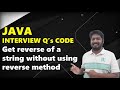 04 Java Interview Questions Code: Reverse given string without using reverse method
