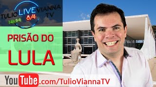 Prisão do Lula - Opinião Jurídica - Prof. Túlio Vianna ( Direito - UFMG )