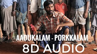 (8D Magic Music Tamil) Aadukalam - Porkkalam (8D Audio) Use Headphone