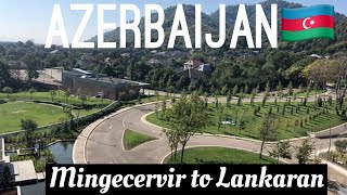 Mingecevir Azerbaijan to Lankaran City! Travel documentary Ep 11