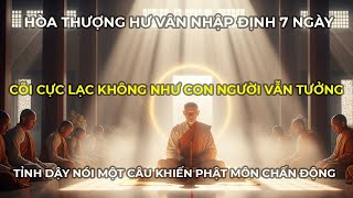 Hòa thượng Hư Vân nhập định 7 ngày rồi tỉnh dậy! Nói : Cõi Cực Lạc không như con người vẫn tưởng!