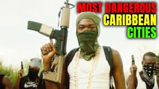 Top 10 Most Dangerous Caribbean Cities & Countries Based on Proxy of Homicide Rates In 2022