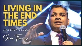 Living in the End Times | Matthew 24:1-35 | Shine Thomas | City Harvest AG Church